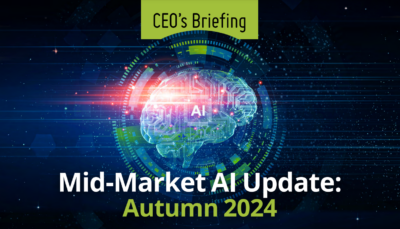 CEO’s Briefing: Mid-Market AI Update: Autumn 2024